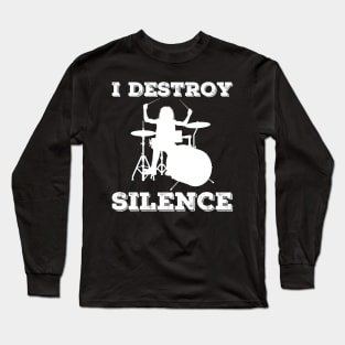 I Destroy Silence Drummer Long Sleeve T-Shirt